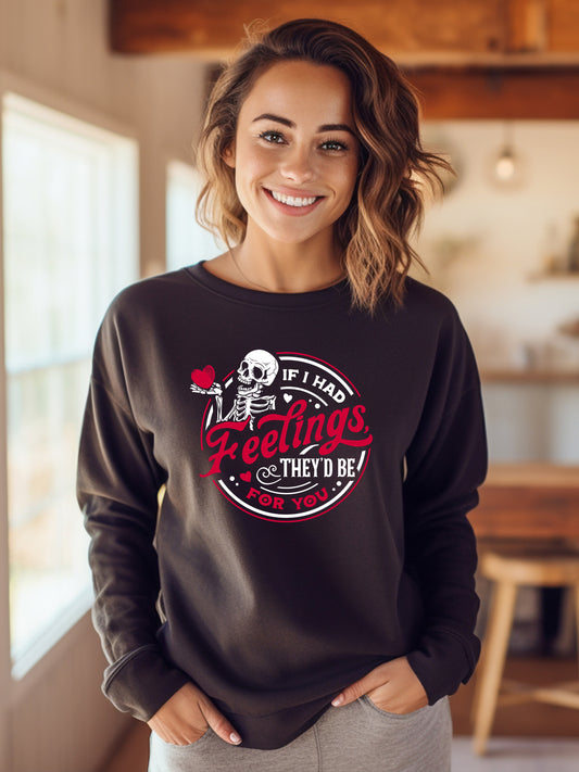 If I had feelings - Valentine - Crewneck Relaxed Fit Sweatshrit