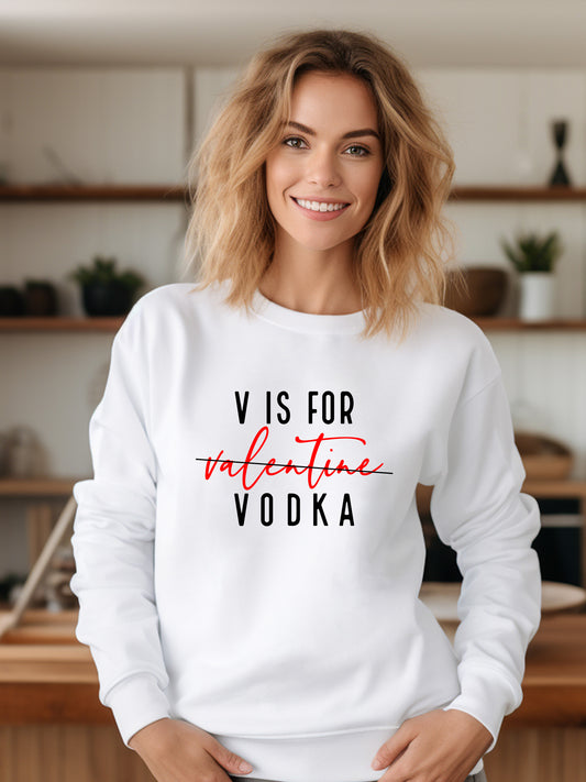 V is for Vodka - Valentine - Crewneck Relaxed Fit Sweatshrit