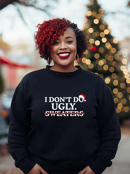 I don't do ugly sweaters - Unisex Christmas Crewneck Sweater