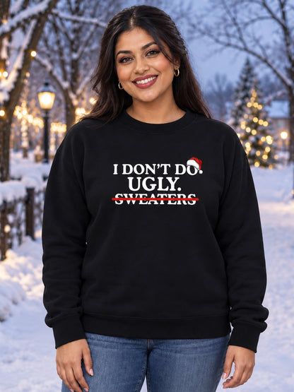 I don't do ugly sweaters - Unisex Christmas Crewneck Sweater