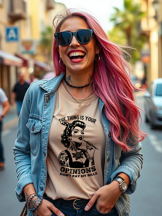 Your opinions dont pay my bills Sarcastic Funny Unisex Relaxed Fit T-shirt various colors